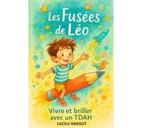 Les fusées de Léo: Vivre et briller avec un TDAH (Grandir en Harmonie - Histoires pour comprendre, ressentir et s’épanouir)