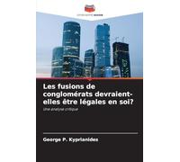 Les fusions de conglomérats devraient-elles être légales en soi?: Une analyse critique