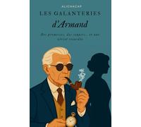 Les galanteries d'Armand: Des promesses, des soupirs... et une vérité retardée. (Le clos des Glycines)