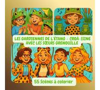Les Gardiennes de l’Étang - Croâ-ssine avec les sœurs Grenouille: Plongez dans l’univers joyeux de l’étang