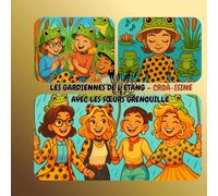 Les Gardiennes de l’Étang - Croâ-ssine avec les sœurs Grenouille: Plongez dans l’univers joyeux de l’étang