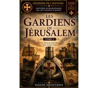 LES GARDIENS DE JÉRUSALEM - TOME 2: LE TRÉSOR PERDU DES TEMPLIERS (passion découverte)