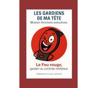 Les Gardiens de ma Tête, Mission Fonctions Exécutives: Le Feu Rouge, Gardien du Contrôle Inhibiteur
