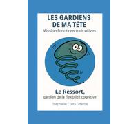Les gardiens de ma tête, mission Fonctions Executives: Le Ressort, Gardien de la Flexibilité Cognitive