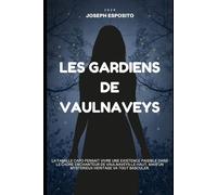 LES GARDIENS DE VAULNAVEYS: La famille Capo pensait vivre une existence paisible dans le cadre enchanteur de Vaulnaveys-le-Haut. Mais un mystérieux héritage va tout basculer.