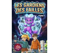 Les Gardiens des Failles - roman d'aventure fantastique garçon et fille: Une enquête drôle à suspense de 60+ images en couleurs avec des rebondissements et du mystère