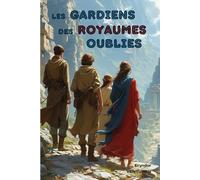 Les Gardiens des Royaumes Oubliés: Protecteurs de la citadelle de la magie