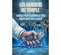 Les gardiens du temple: Ordres professionnels : ces corps qui s’autojugent (Contre-pouvoir)