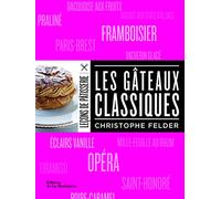 Les Gâteaux classiques (Leçons de pâtisserie C.Felder)