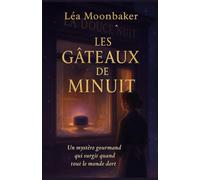 Les gâteaux de minuit: Un mystère gourmand qui surgit quand tout le monde dort