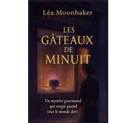 Les gâteaux de minuit: Un mystère gourmand qui surgit quand tout le monde dort