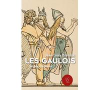 Les Gaulois: Vérités et légendes