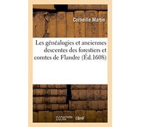 Les généalogies et anciennes descentes des forestiers et comtes de Flandre (Histoire)