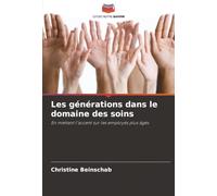 Les générations dans le domaine des soins: En mettant l'accent sur les employés plus âgés