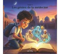 Les génies de la médecine: L'incroyable voyage des savants de l'Âge d'Or islamique (Nour al-ʿIlm)