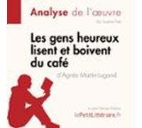 Les Gens Heureux Lisent Et Boivent Du Café Dagnès Martin-lugand (fiche
