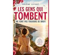 Les gens qui tombent ne font pas toujours de bruit: Roman feel good d’été sur la reconstruction après un divorce, amour en bord de mer, amitié féminine et seconde chance