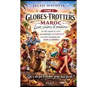 Les Globes-Trotters - Tome 1 : Maroc, Luxe, calme et médina: Un roman drôle, intelligent et dépaysant, parfait pour s’évader, rire et réfléchir… sans jamais quitter son canapé.