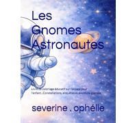 Les Gnomes Astronautes: Livre de coloriage éducatif sur l’espace pour l'enfant...Constellations, enquêtes et aventure spaciale (les aventures des gnomes)