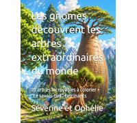 Les gnomes découvrent les arbres extraordinaires du monde: 20 arbres incroyables à colorier + “Le savais-tu ?” fascinants (les aventures des gnomes)