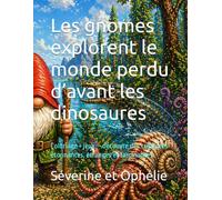 Les gnomes explorent le monde perdu d’avant les dinosaures: Coloriage + jeux - découvre des créatures étonnantes, étranges et fascinantes (les aventures des gnomes)