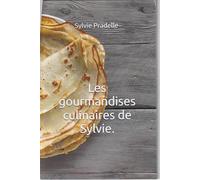 Les gourmandises culinaires de Sylvie.