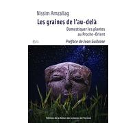 Les graines de l'au-delà: Domestiquer les plantes au Proche-Orient