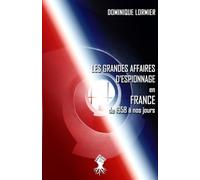 Les grandes affaires d'espionnage en France: de 1958 à nos jours