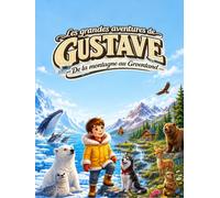 Les grandes aventures de Gustave: De la montagne au Groenland