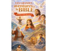 LES GRANDES AVENTURES DE LA BIBLE : Histoires bibliques pour enfants racontées avec humour, foi et courage: Avec Nola la colombe - Un livre inspirant pour enfants dès 5 ans