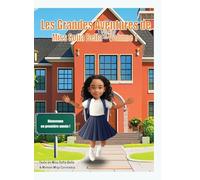 Les Grandes Aventures de Miss Sofia Bella - Volume 1: Bienvenue en Première Année : Découvrir, Grandir et S'épanouir (Édition Française): Un livre ... à persévérer, croire en soi et s'amuser.