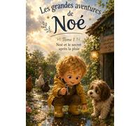 Les grandes aventures de Noé - Tome 1 - Noé et le secret après la pluie
