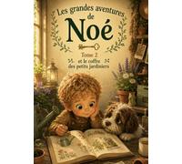 Les grandes aventures de Noé - Tome 2 - Noé et le coffre des petits jardiniers