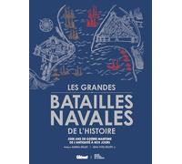 Les grandes batailles navales de l'histoire: 2500 ans de guerre maritime de l'antiquité à nos jours