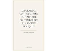 LES GRANDES CONTRIBUTIONS DU FÉMINISME CONTEMPORAIN À LA SOCIÉTÉ FRANÇAISE
