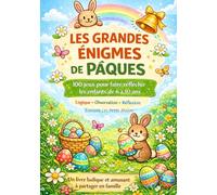 Les grandes énigmes de Pâques: 100 jeux pour faire réfléchir les enfants de 6 à 10 ans