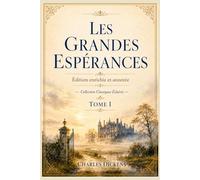 Les Grandes Espérances ( Tome I ): Édition enrichie et annotée - Collection Classiques Éclairés