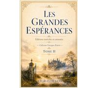 Les Grandes Espérances (Tome II ): Édition enrichie et annotée - Collection Classiques Éclairés