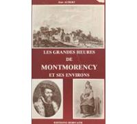 Les Grandes Heures De Montmorency Et Ses Environs (ebook)