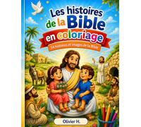 Les grandes Histoires de la Bible en Coloriage: 54 histoires et images bibliques à colorier pour les enfants : De la Création à la Pentecôte