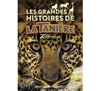 Les grandes histoires de La Tanière zoo refuge