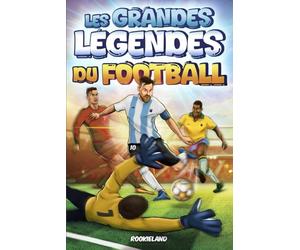 Les Grandes Légendes du Football: Anecdotes captivantes, faits extraordinaires et histoires des victoires des plus grandes stars du football. Illustré en couleurs
