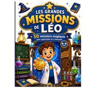 Les Grandes Missions de Léo: 50 défis éducatifs dans le laboratoire magique (Les Ateliers de Léo)