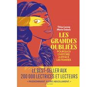 Les grandes oubliées: Pourquoi l'histoire a effacé les femmes