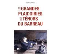 Les grandes plaidoiries des ténors du barreau: Quand les mots peuvent tout changer