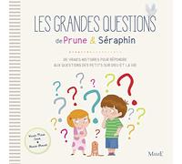 Les grandes questions de Prune et Séraphin: De vraies histoires pour répondre aux questions des petits sur Dieu et la vie (PRUNE ET SERAPHIN)