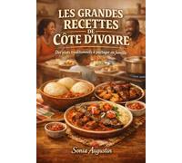 Les Grandes Recettes de Côte d'Ivoire: Des plats traditionnels à partager en famille: 1 (Héritage Créole / Créole Héritage)