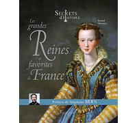 Les grandes Reines et favorites de France: Secrets d'histoire