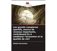 Les grands complexes sportifs, source de revenus importants, contribuent-ils à améliorer l'économie et la qualité de vie?