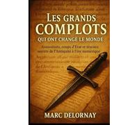 Les grands complots qui ont changé le monde: Assassinats, coups d’État et réseaux secrets de l’Antiquité à l’ère numériqu
